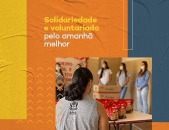 Solidariedade e voluntariado pelo amanhã melhor